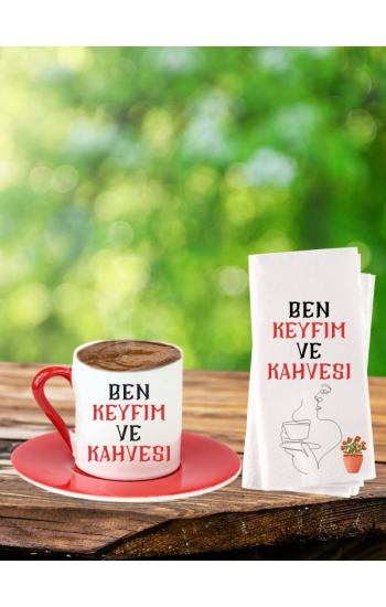 Ben ve Keyfim Baskılı Türk Kahvesi Fincanı ve Konsept Peçete…